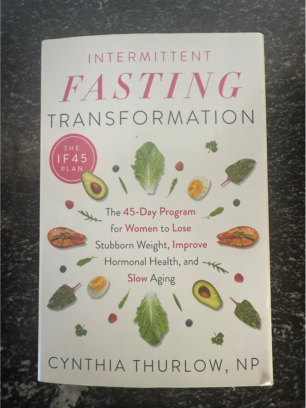 Intermittent Fasting Transformation: The IF45 Plan by Cynthia Thurlow, NP - 45-D